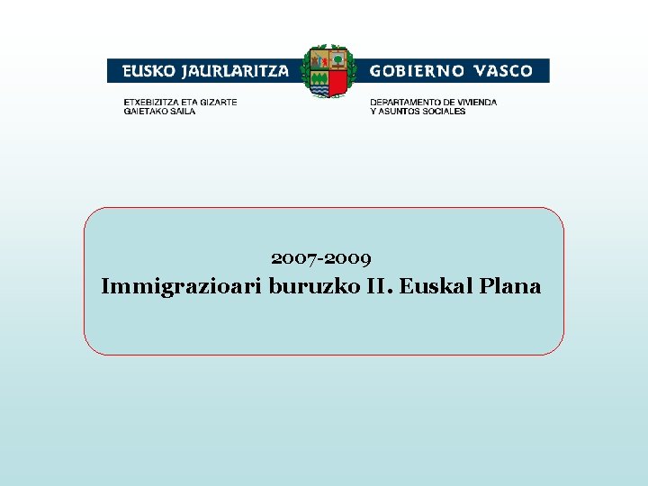 2007 -2009 Immigrazioari buruzko II. Euskal Plana 