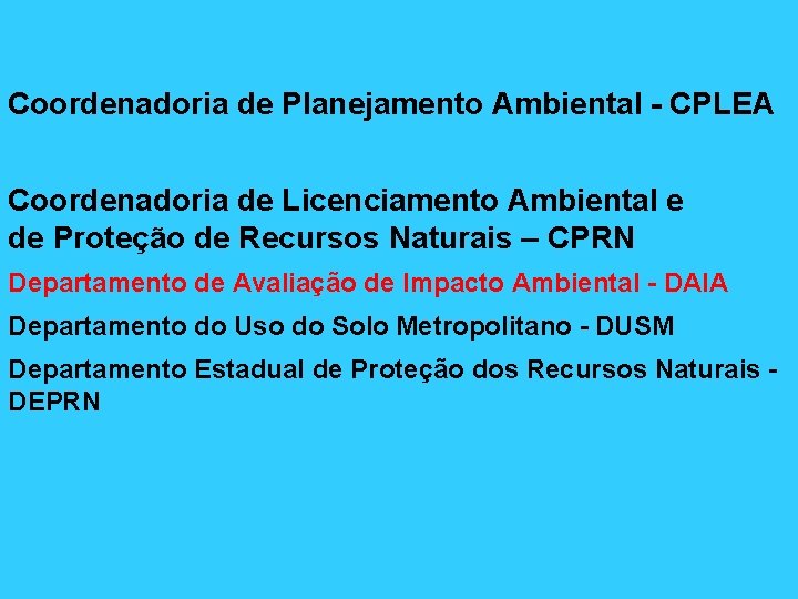 Coordenadoria de Planejamento Ambiental - CPLEA Coordenadoria de Licenciamento Ambiental e de Proteção de