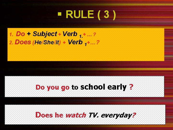 § RULE ( 3 ) Do + Subject + Verb 1. + … ?