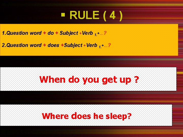 § RULE ( 4 ) 1. Question word + do + Subject +Verb 1.