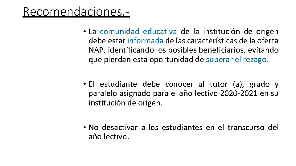 Recomendaciones. • La comunidad educativa de la institución de origen debe estar informada de