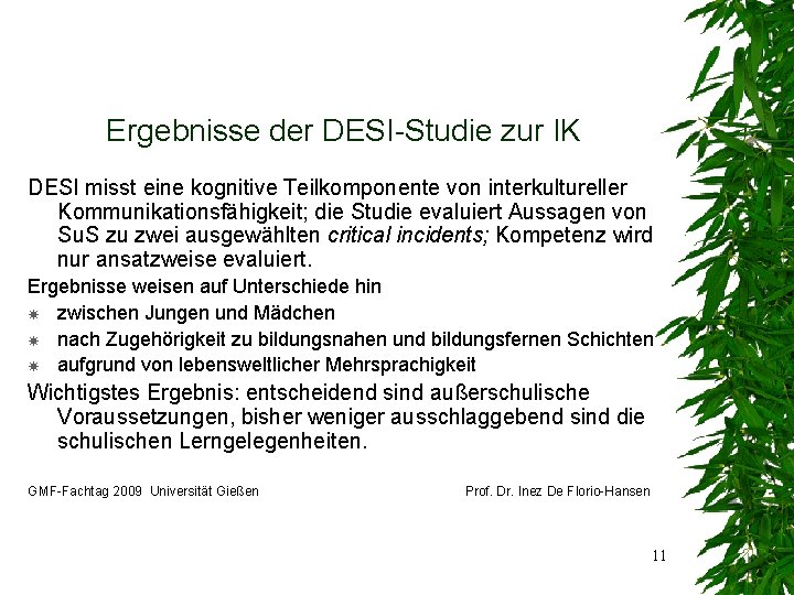 Ergebnisse der DESI-Studie zur IK DESI misst eine kognitive Teilkomponente von interkultureller Kommunikationsfähigkeit; die
