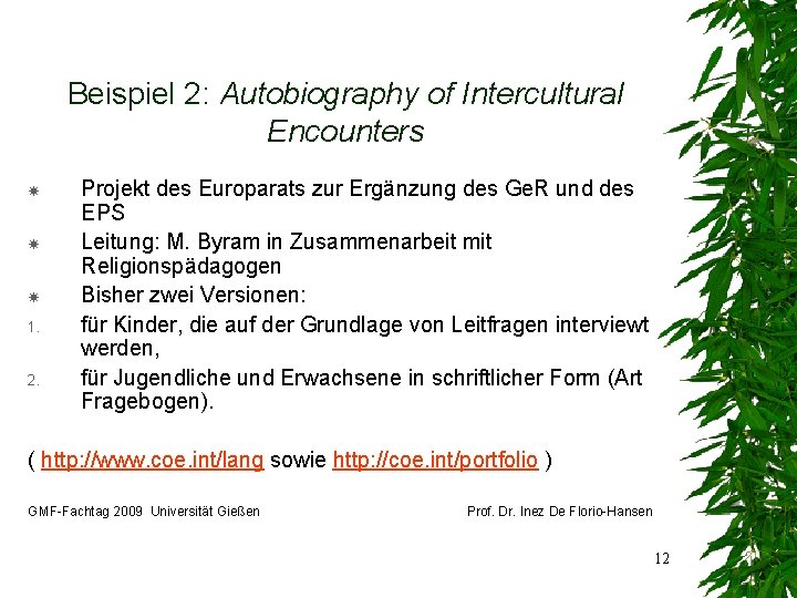 Beispiel 2: Autobiography of Intercultural Encounters 1. 2. Projekt des Europarats zur Ergänzung des