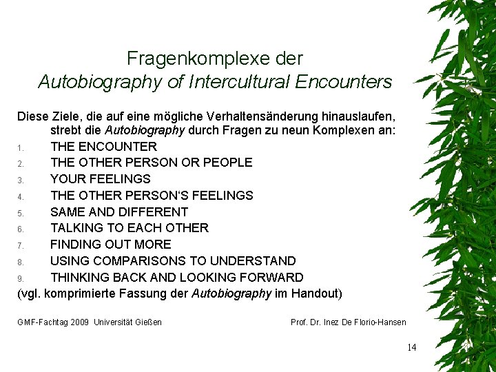 Fragenkomplexe der Autobiography of Intercultural Encounters Diese Ziele, die auf eine mögliche Verhaltensänderung hinauslaufen,