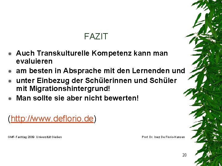 FAZIT Auch Transkulturelle Kompetenz kann man evaluieren am besten in Absprache mit den Lernenden