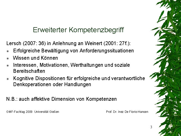 Erweiterter Kompetenzbegriff Lersch (2007: 36) in Anlehnung an Weinert (2001: 27 f. ): Erfolgreiche