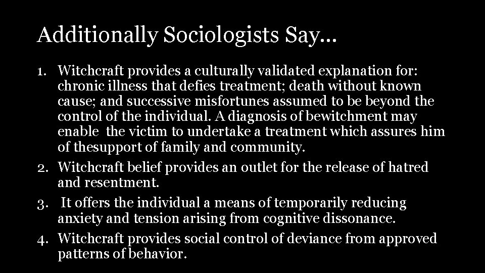 Additionally Sociologists Say… 1. Witchcraft provides a culturally validated explanation for: chronic illness that