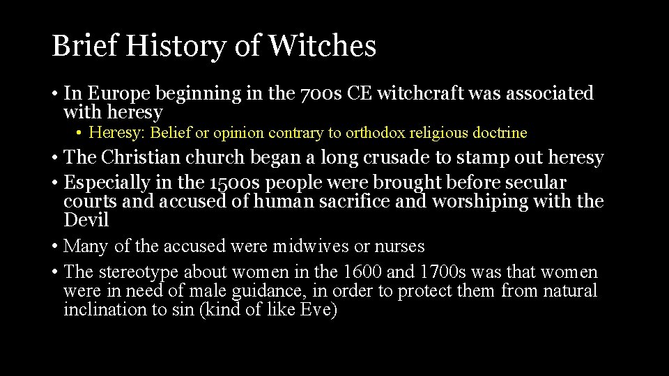 Brief History of Witches • In Europe beginning in the 700 s CE witchcraft