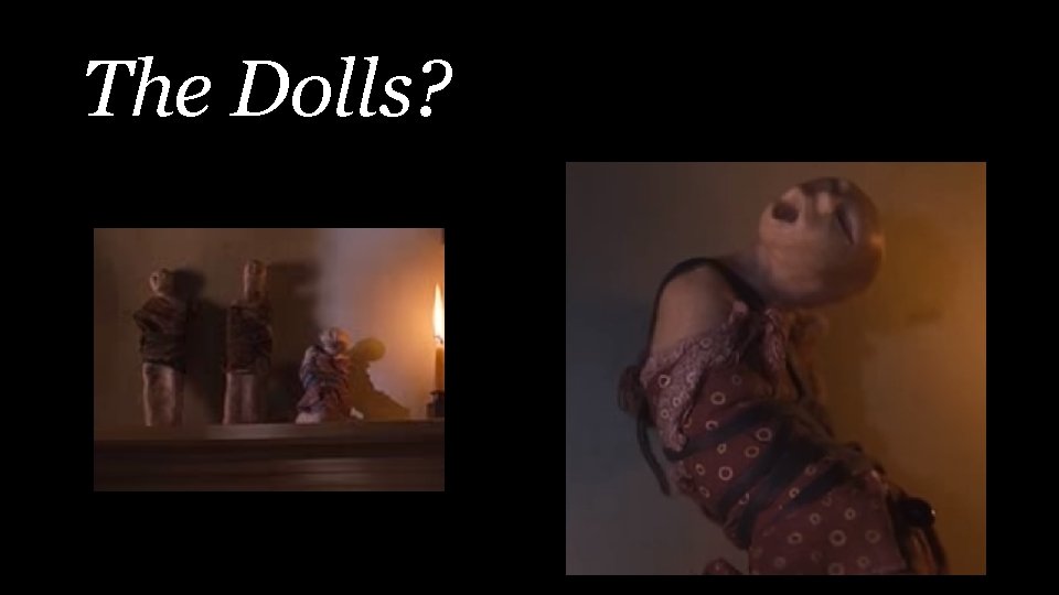 The Dolls? 