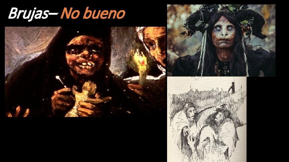 Brujas– No bueno 
