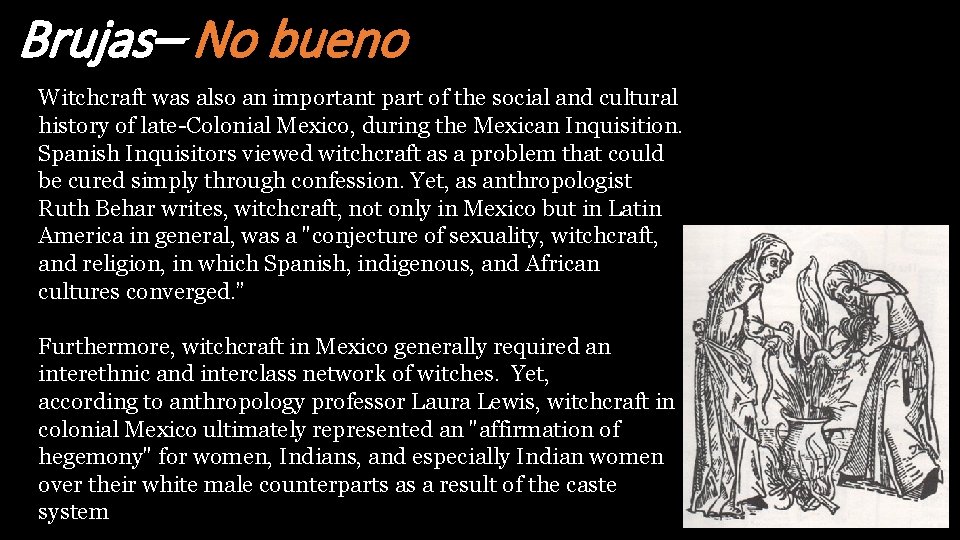 Brujas– No bueno Witchcraft was also an important part of the social and cultural