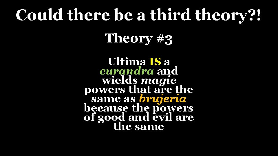 Could there be a third theory? ! Theory #3 Ultima IS a curandra and