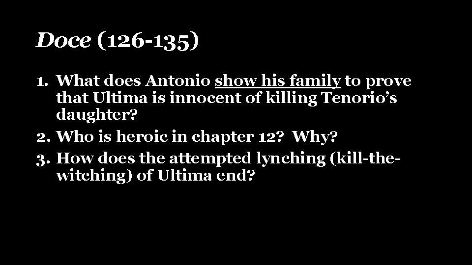 Doce (126 -135) 1. What does Antonio show his family to prove that Ultima