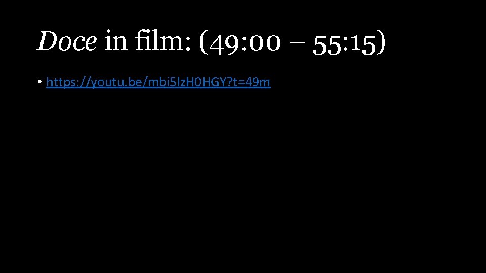 Doce in film: (49: 00 – 55: 15) • https: //youtu. be/mbi 5 lz.