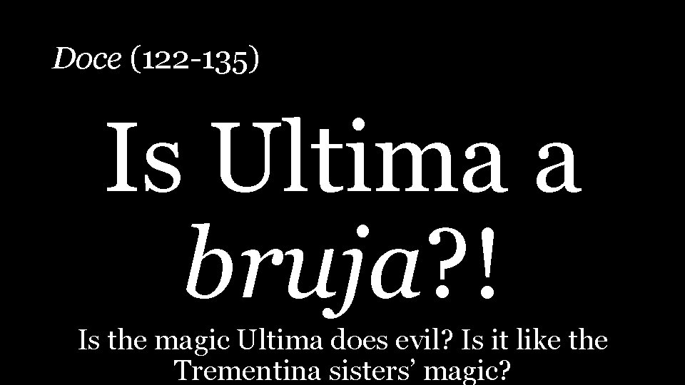 Doce (122 -135) Is Ultima a bruja? ! Is the magic Ultima does evil?