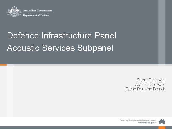 Defence Infrastructure Panel Acoustic Services Subpanel Brenin Presswell Assistant Director Estate Planning Branch 