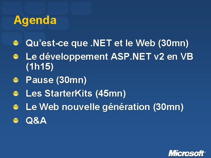 Agenda Qu’est-ce que. NET et le Web (30 mn) Le développement ASP. NET v