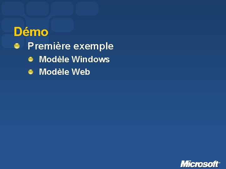 Démo Première exemple Modèle Windows Modèle Web 