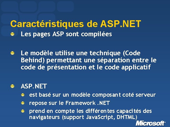 Caractéristiques de ASP. NET Les pages ASP sont compilées Le modèle utilise une technique