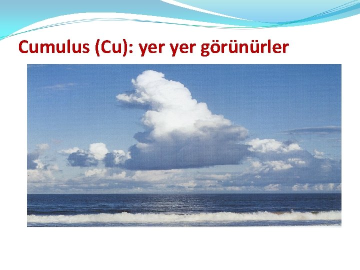 Cumulus (Cu): yer görünürler 