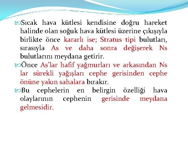  Sıcak hava kütlesi kendisine doğru hareket halinde olan soğuk hava kütlesi üzerine çıkışıyla