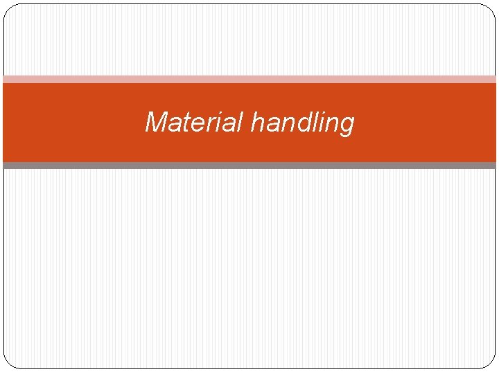 Material handling 