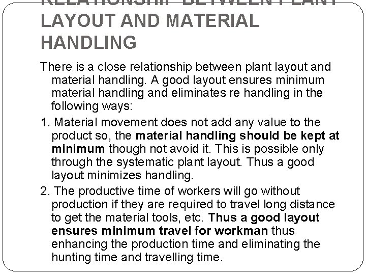 RELATIONSHIP BETWEEN PLANT LAYOUT AND MATERIAL HANDLING There is a close relationship between plant