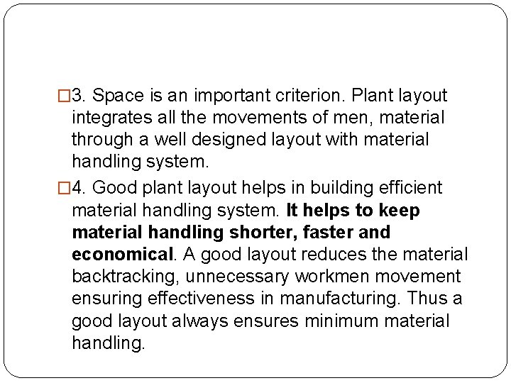 � 3. Space is an important criterion. Plant layout integrates all the movements of