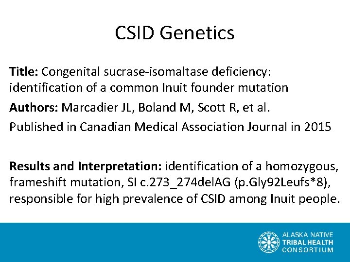 CSID Genetics Title: Congenital sucrase-isomaltase deficiency: identification of a common Inuit founder mutation Authors: