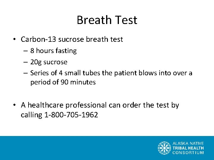 Breath Test • Carbon-13 sucrose breath test – 8 hours fasting – 20 g
