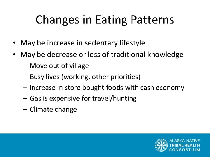 Changes in Eating Patterns • May be increase in sedentary lifestyle • May be