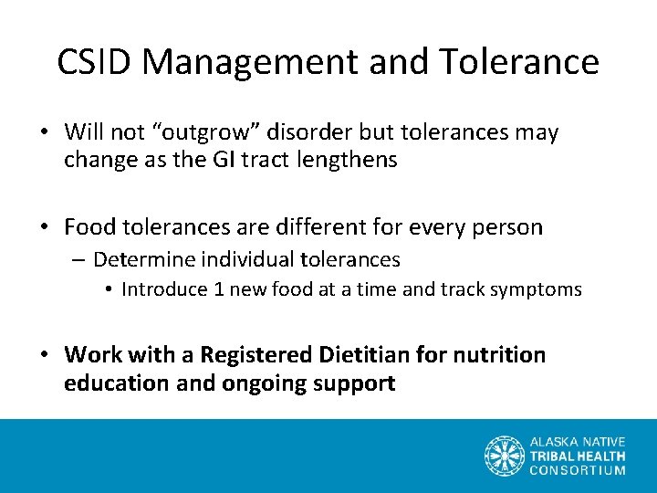 CSID Management and Tolerance • Will not “outgrow” disorder but tolerances may change as