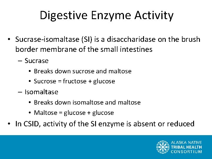 Digestive Enzyme Activity • Sucrase-isomaltase (SI) is a disaccharidase on the brush border membrane