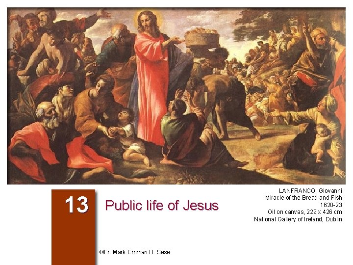 13 Public life of Jesus ©Fr. Mark Emman H. Sese LANFRANCO, Giovanni Miracle of