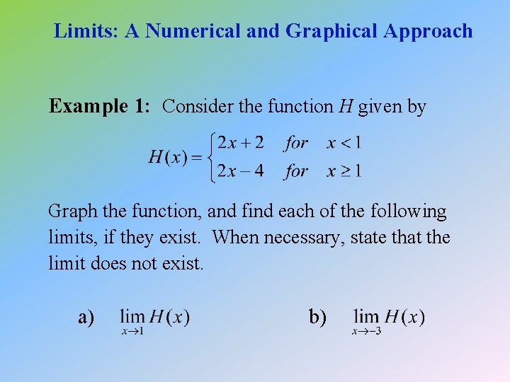 Limits: A Numerical and Graphical Approach Example 1: Consider the function H given by