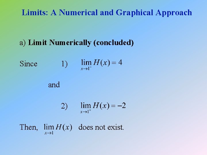 Limits: A Numerical and Graphical Approach a) Limit Numerically (concluded) Since 1) and 2)