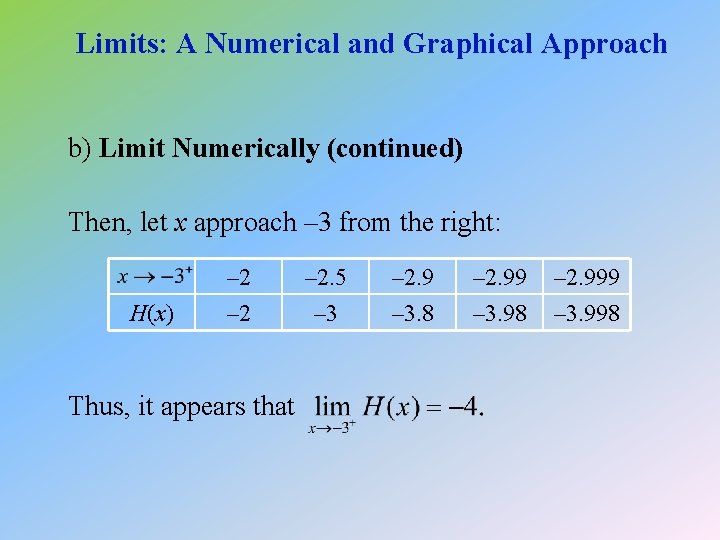 Limits: A Numerical and Graphical Approach b) Limit Numerically (continued) Then, let x approach