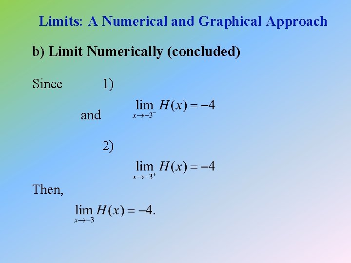 Limits: A Numerical and Graphical Approach b) Limit Numerically (concluded) Since 1) and 2)