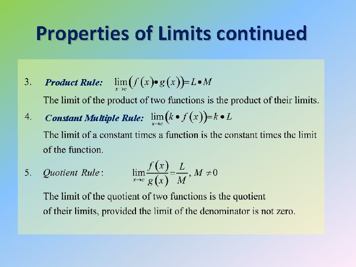 Properties of Limits continued Product Rule: Constant Multiple Rule: 
