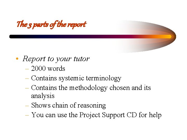 The 3 parts of the report • Report to your tutor – 2000 words The 3 parts of the report • Report to your tutor – 2000 words