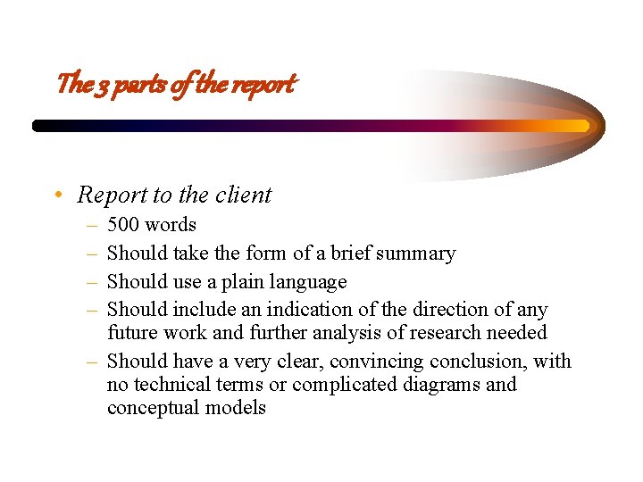 The 3 parts of the report • Report to the client – – 500 The 3 parts of the report • Report to the client – – 500