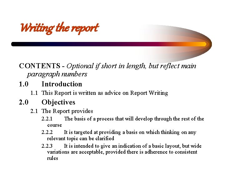 Writing the report CONTENTS - Optional if short in length, but reflect main paragraph Writing the report CONTENTS - Optional if short in length, but reflect main paragraph
