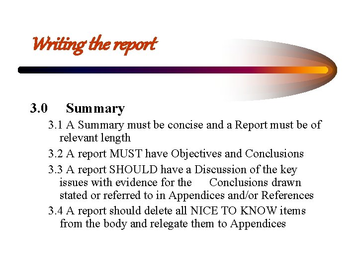 Writing the report 3. 0 Summary 3. 1 A Summary must be concise and Writing the report 3. 0 Summary 3. 1 A Summary must be concise and