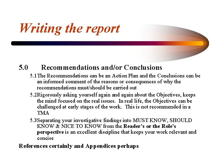 Writing the report 5. 0 Recommendations and/or Conclusions 5. 1 The Recommendations can be Writing the report 5. 0 Recommendations and/or Conclusions 5. 1 The Recommendations can be