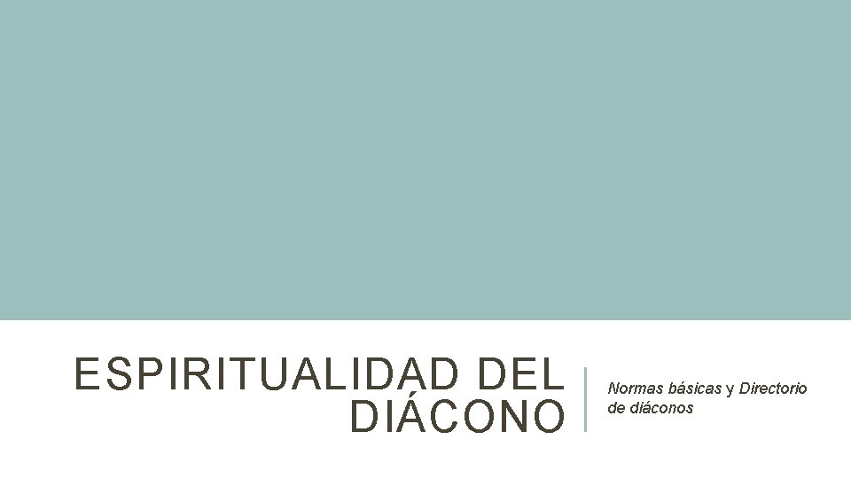 ESPIRITUALIDAD DEL DIÁCONO Normas básicas y Directorio de diáconos 