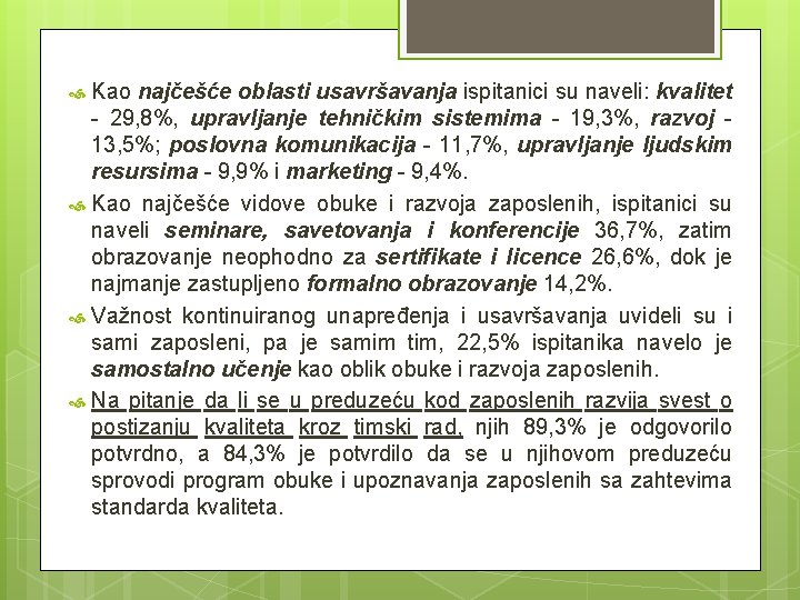 Kao najčešće oblasti usavršavanja ispitanici su naveli: kvalitet - 29, 8%, upravljanje tehničkim sistemima