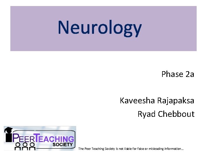 Neurology Phase 2 a Kaveesha Rajapaksa Ryad Chebbout The Peer Teaching Society is not