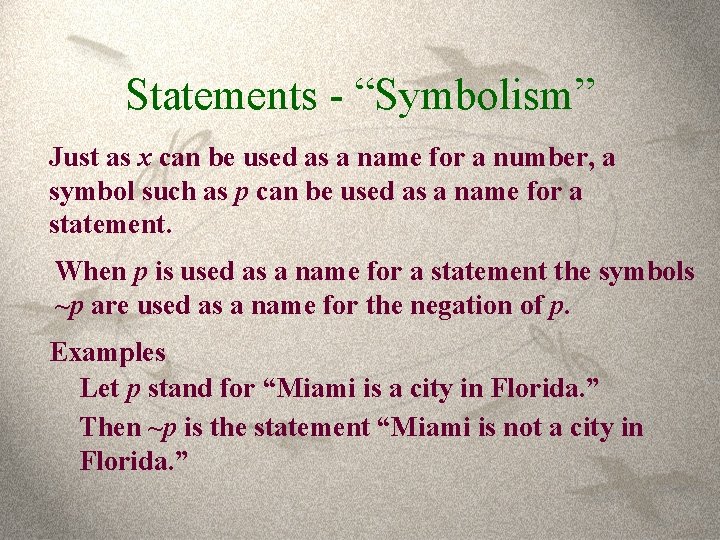 Statements - “Symbolism” Just as x can be used as a name for a