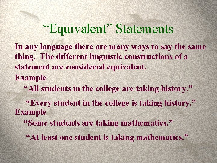 “Equivalent” Statements In any language there are many ways to say the same thing.