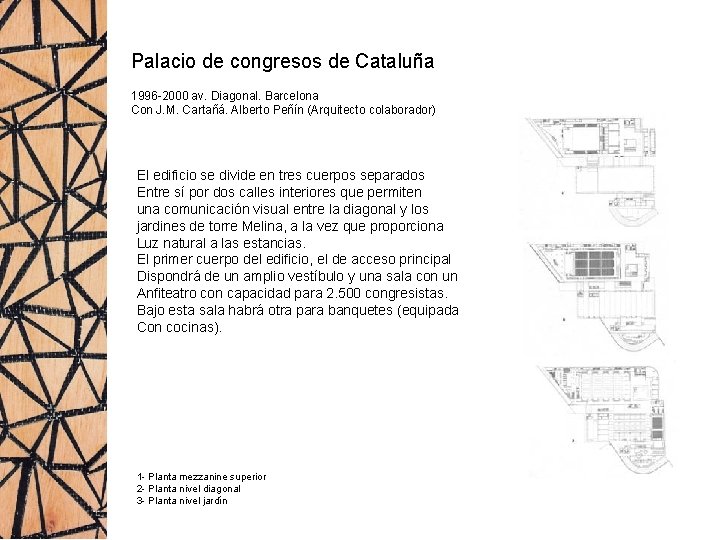 Palacio de congresos de Cataluña 1996 -2000 av. Diagonal. Barcelona Con J. M. Cartañá.